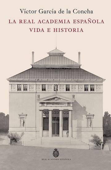 LA REAL ACADEMIA ESPAÑOLA.VIDA E HISTORIA | 9788467078244 | GARCÍA DE LA CONCHA, VÍCTOR | Libreria Geli - Librería Online de Girona - Comprar libros en catalán y castellano