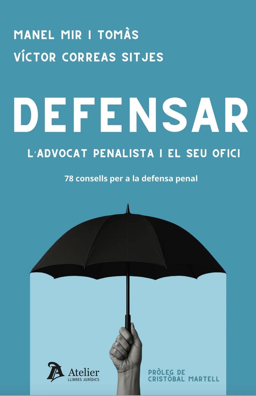DEFENSAR.L'ADVOCAT PENALISTA I EL SEU OFICI.78 CONSELLS PER A LA DEFENSA PENAL | 9791387867492 | MIR TOMÀS,MANEL/CORREAS SITJES,VÍCTOR | Llibreria Geli - Llibreria Online de Girona - Comprar llibres en català i castellà