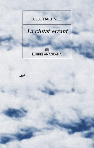 LA CIUTAT ERRANT | 9788433947703 | MARTÍNEZ, CESC | Libreria Geli - Librería Online de Girona - Comprar libros en catalán y castellano
