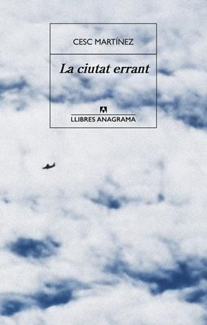 LA CIUTAT ERRANT | 9788433947703 | MARTÍNEZ, CESC | Llibreria Geli - Llibreria Online de Girona - Comprar llibres en català i castellà