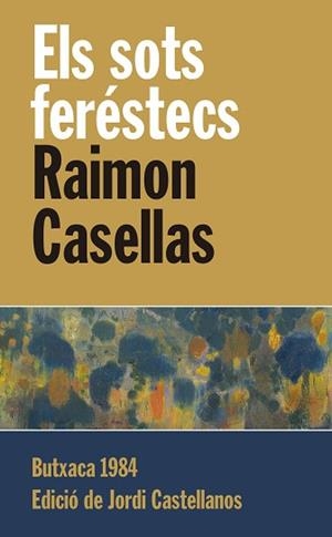 ELS SOTS FERÉSTECS | 9788415091240 | CASELLAS, RAIMON | Llibreria Geli - Llibreria Online de Girona - Comprar llibres en català i castellà