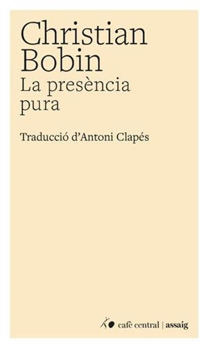 LA PRESÈNCIA PURA | 9788410482937 | BOBIN, CHRISTIAN | Libreria Geli - Librería Online de Girona - Comprar libros en catalán y castellano