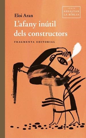 L'AFANY INÚTIL DELS CONSTRUCTORS | 9791387548063 | ARAN, ELOI | Llibreria Geli - Llibreria Online de Girona - Comprar llibres en català i castellà
