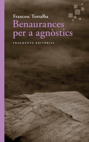 BENAURANCES PER A AGNÒSTICS | 9791387548056 | TORRALBA, FRANCESC | Llibreria Geli - Llibreria Online de Girona - Comprar llibres en català i castellà