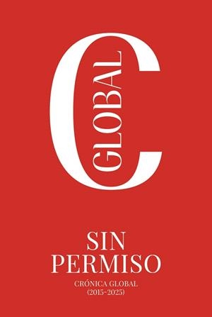 SIN PERMISO.CRÓNICA GLOBAL (2015-2025) | 9788419794147 | COIXET, ISABEL/BAYONA, ANTONI/ESPADALER, RAMON | Libreria Geli - Librería Online de Girona - Comprar libros en catalán y castellano