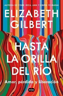 HASTA LA ORILLA DEL RÍO | 9791387512361 | GILBERT, ELIZABETH | Llibreria Geli - Llibreria Online de Girona - Comprar llibres en català i castellà