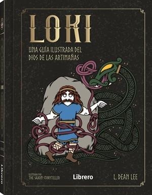 LOKI.UNA GUIA ILUSTRADA DEL DIOS DE LAS ARTIMAÑAS | 9789464991277 | LEE, L. DEAN | Llibreria Geli - Llibreria Online de Girona - Comprar llibres en català i castellà