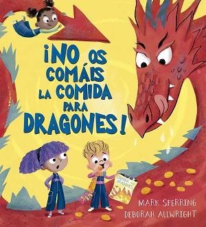 NO OS COMÁIS LA COMIDA PARA DRAGONES! | 9788491458517 | SPERRING, MARK | Libreria Geli - Librería Online de Girona - Comprar libros en catalán y castellano