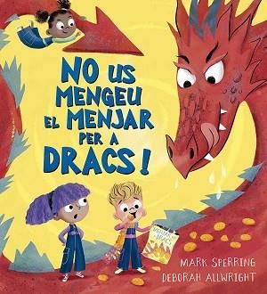 NO US MENGEU EL MENJAR PER A DRACS! | 9788491458524 | MARK SPERRING | Libreria Geli - Librería Online de Girona - Comprar libros en catalán y castellano