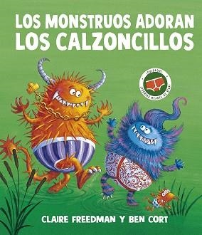 LOS MONSTRUOS ADORAN LOS CALZONCILLOS | 9788491458166 | FREEDMAN, CLAIRE | Libreria Geli - Librería Online de Girona - Comprar libros en catalán y castellano