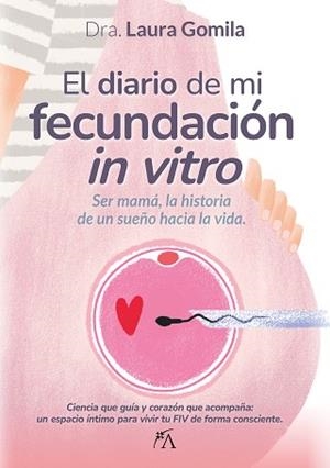 EL DIARIO DE MI FECUNDACIÓN IN VITRO | 9788410354999 | LAURA GOMILA VILLALONGA | Llibreria Geli - Llibreria Online de Girona - Comprar llibres en català i castellà