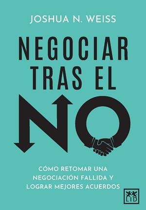 NEGOCIAR TRAS EL NO | 9788410221833 | JOSHUA N. WEISS | Llibreria Geli - Llibreria Online de Girona - Comprar llibres en català i castellà