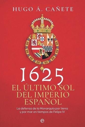 1625.EL ÚLTIMO SOL DEL IMPERIO ESPAÑOL | 9788410941274 | CAÑETE, HUGO Á. | Libreria Geli - Librería Online de Girona - Comprar libros en catalán y castellano