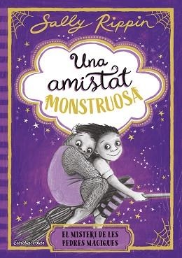 UNA AMISTAT MONSTRUOSA-2.EL MISTERI DE LES PEDRES MÀGIQUES | 9791387782245 | RIPPIN, SALLY | Llibreria Geli - Llibreria Online de Girona - Comprar llibres en català i castellà