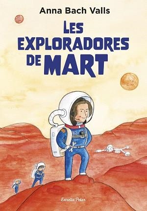LES EXPLORADORES DE MART | 9791387782382 | BACH, ANNA | Llibreria Geli - Llibreria Online de Girona - Comprar llibres en català i castellà