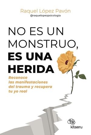 NO ES UN MONSTRUO, ES UNA HERIDA | 9788410428263 | LÓPEZ PAVÓN (@RAQUELOPEZPSICOLOGIA), RAQUEL | Llibreria Geli - Llibreria Online de Girona - Comprar llibres en català i castellà