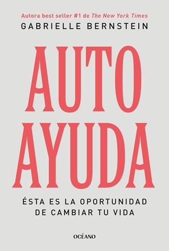 AUTOAYUDA.ÉSTA ES LA OPORTUNIDAD DE CAMBIAR TU VIDA | 9788449461446 | BERNSTEIN,GABRIELLE | Llibreria Geli - Llibreria Online de Girona - Comprar llibres en català i castellà