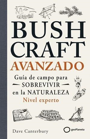 BUSHCRAFT AVANZADO | 9788408304791 | CANTERBURY, DAVE | Llibreria Geli - Llibreria Online de Girona - Comprar llibres en català i castellà