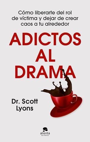 ADICTOS AL DRAMA | 9788413444499 | DR. SCOTT LYONS | Libreria Geli - Librería Online de Girona - Comprar libros en catalán y castellano