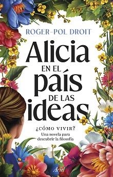 ALICIA EN EL PAÍS DE LAS IDEAS | 9788434439559 | DROIT, ROGER-POL | Libreria Geli - Librería Online de Girona - Comprar libros en catalán y castellano