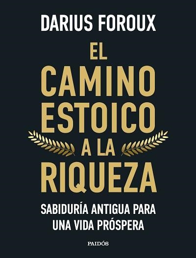 EL CAMINO ESTOICO A LA RIQUEZA | 9788449344299 | FOROUX, DARIUS | Libreria Geli - Librería Online de Girona - Comprar libros en catalán y castellano