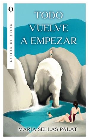 TODO VUELVE A EMPEZAR | 9788410439030 | SELLAS PALAT, MARIA | Llibreria Geli - Llibreria Online de Girona - Comprar llibres en català i castellà