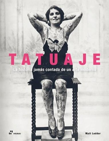TATUAJE.LA HISTORIA JAMAS CONTADA DE UN ARTE MODERNO | 9788410650459 | LODDER,MATT | Libreria Geli - Librería Online de Girona - Comprar libros en catalán y castellano