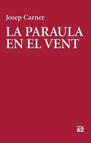 LA PARAULA EN EL VENT | 9788429783018 | CARNER, JOSEP | Llibreria Geli - Llibreria Online de Girona - Comprar llibres en català i castellà
