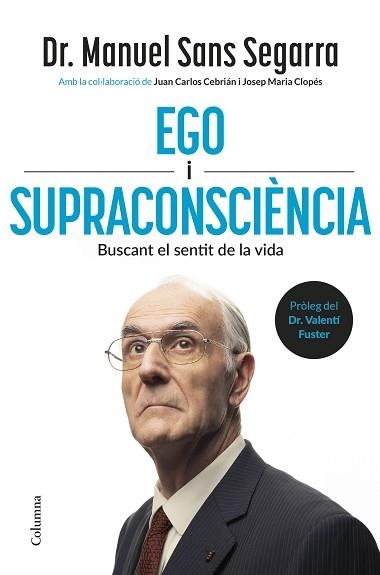 EGO I SUPRACONSCIÈNCIA | 9788466434218 | DR. MANUEL SANS SEGARRA/CEBRIÁN, JUAN CARLOS | Llibreria Geli - Llibreria Online de Girona - Comprar llibres en català i castellà