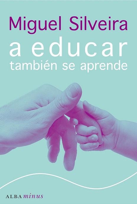 A EDUCAR TAMBIEN SE APRENDE | 9788484284536 | SILVEIRA,MIGUEL | Llibreria Geli - Llibreria Online de Girona - Comprar llibres en català i castellà