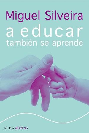 A EDUCAR TAMBIEN SE APRENDE | 9788484284536 | SILVEIRA,MIGUEL | Libreria Geli - Librería Online de Girona - Comprar libros en catalán y castellano