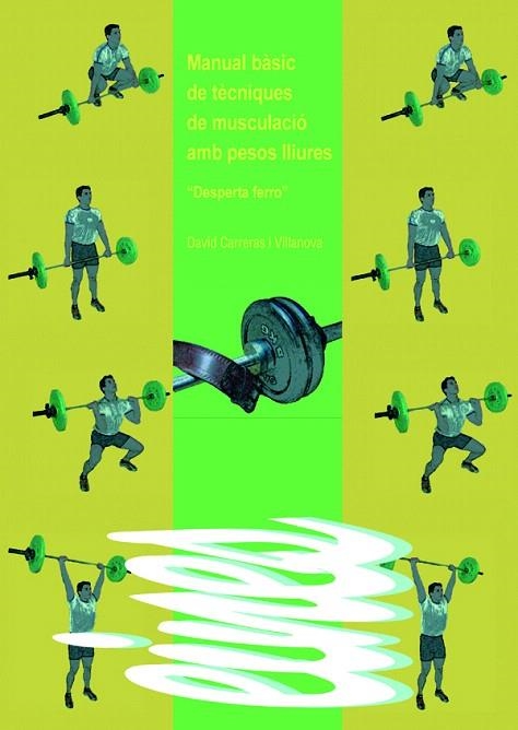 MANUAL BASIC DE TECNIQUES DE MUSCULACIO AMB PESOS LLIURES | 9788484099215 | CARRERAS I VILLANOVA,DAVID | Llibreria Geli - Llibreria Online de Girona - Comprar llibres en català i castellà