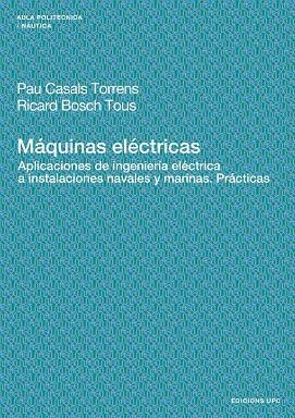 MAQUINAS ELECTRICAS.APLICACIONES DE INGENIERIA... | 9788483018132 | CASALS,PAU/BOSCH,RICARD | Llibreria Geli - Llibreria Online de Girona - Comprar llibres en català i castellà