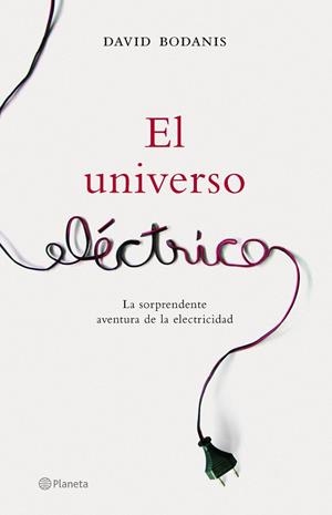EL UNIVERSO ELECTRICO | 9788408065531 | BODANIS,DAVID | Libreria Geli - Librería Online de Girona - Comprar libros en catalán y castellano
