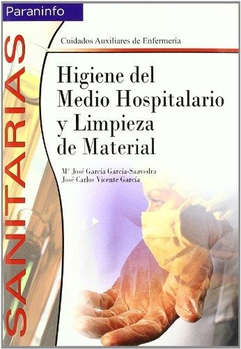 HIGIENE DEL MEDIO HOSPITALARIO Y LIMPIEZA DE MATERIAL | 9788497323321 | GARCIA GARCIA-SAAVEDRA, M. JOSE/VICENTE, JOSE CARL | Llibreria Geli - Llibreria Online de Girona - Comprar llibres en català i castellà