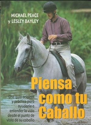 PIENSA COMO TU CABALLO.UNA GUIA ORIGINAL Y PRACTICA PARA... | 9788495376312 | PEACE,MICHAEL/BAYLEY,LESLEY | Libreria Geli - Librería Online de Girona - Comprar libros en catalán y castellano