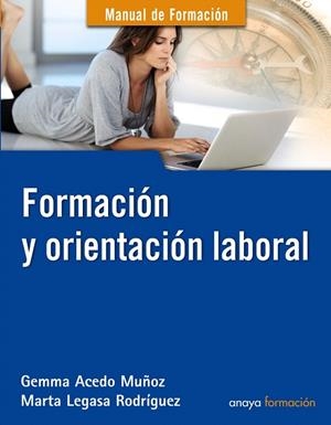 FORMACIÓN Y ORIENTACIÓN LABORAL | 9788441532014 | ACEDO MUÑOZ,GEMMA/LEGAS RODRÍGUEZ,MARTA | Llibreria Geli - Llibreria Online de Girona - Comprar llibres en català i castellà