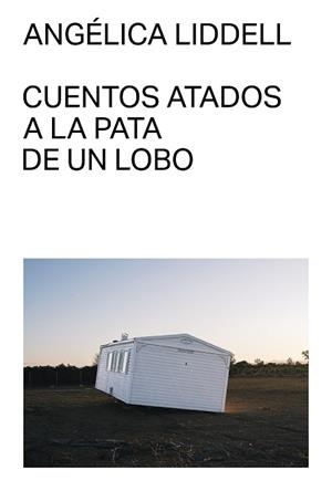 CUENTOS ATADOS A LA PATA DE UN LOBO | 9791399035711 | LIDDELL, ANGÉLICA | Libreria Geli - Librería Online de Girona - Comprar libros en catalán y castellano