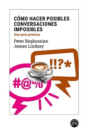 CÓMO HACER POSIBLES CONVERSACIONES IMPOSIBLES | 9788412902167 | BOGHOSSIAN, PETER/LINDSAY, JAMES | Libreria Geli - Librería Online de Girona - Comprar libros en catalán y castellano