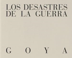 LOS DESASTRES DE LA GUERRA | 9788410024717 | DE GOYA., FRANCISCO | Llibreria Geli - Llibreria Online de Girona - Comprar llibres en català i castellà