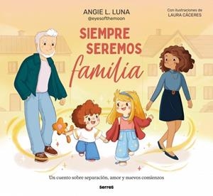 SIEMPRE SEREMOS FAMILIA | 9788427249493 | L. LUNA, ANGIE | Libreria Geli - Librería Online de Girona - Comprar libros en catalán y castellano