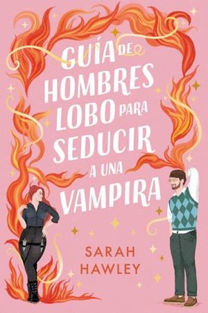 GUÍA DE HOMBRES LOBO PARA SEDUCIR A UNA VAMPIRA | 9788410391192 | HAWLEY, SARAH | Libreria Geli - Librería Online de Girona - Comprar libros en catalán y castellano