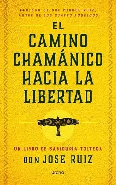 EL CAMINO CHAMÁNICO HACIA LA LIBERTAD | 9791387662035 | RUIZ, JOSE | Llibreria Geli - Llibreria Online de Girona - Comprar llibres en català i castellà