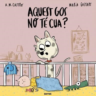 AQUEST GOS NO TÉ CUA? | 9788427251700 | CASTRO, A.M./GUITART, MARIA | Llibreria Geli - Llibreria Online de Girona - Comprar llibres en català i castellà
