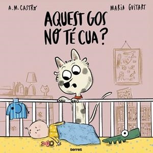 AQUEST GOS NO TÉ CUA? | 9788427251700 | CASTRO, A.M./GUITART, MARIA | Libreria Geli - Librería Online de Girona - Comprar libros en catalán y castellano