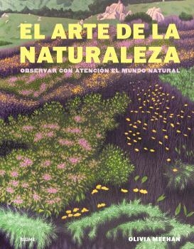 EL ARTE DE LA NATURALEZA | 9788410469723 | MEEHAN, OLIVIA/VINCENT, ALICE/BAKER, HARRIET | Libreria Geli - Librería Online de Girona - Comprar libros en catalán y castellano