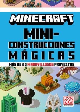 MINECRAFT OFICIAL.MINICONSTRUCCIONES MÁGICAS (MÁS DE 20 MARAVILLOSOS PROYECTOS) | 9788410643659 | MOJANG AB | Libreria Geli - Librería Online de Girona - Comprar libros en catalán y castellano