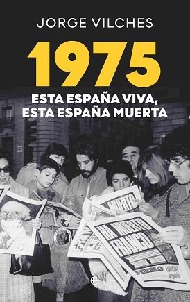 1975.ESTA ESPAÑA VIVA ESTA ESPAÑA MUERTA | 9788410941410 | VILCHES, JORGE | Llibreria Geli - Llibreria Online de Girona - Comprar llibres en català i castellà