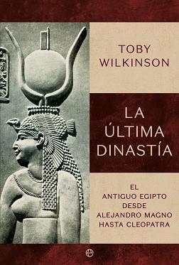 LA ÚLTIMA DINASTÍA | 9788410941427 | WILKINSON, TOBY | Libreria Geli - Librería Online de Girona - Comprar libros en catalán y castellano