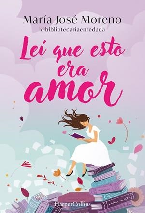 LEÍ QUE ESTO ERA AMOR | 9788419802996 | MORENO FERNÁNDEZ, MARÍA JOSÉ | Llibreria Geli - Llibreria Online de Girona - Comprar llibres en català i castellà